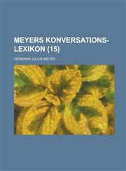Meyers Konversations-Lexikon (15 ),1153516527,9781153516525