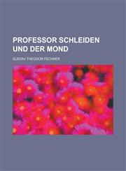 Professor Schleiden Und Der Mond,1234894203,9781234894207