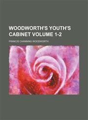 Woodworth's youth's cabinet Volume 1-2,1130379388,9781130379389