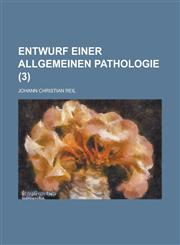 Entwurf Einer Allgemeinen Pathologie (3 ),1236191749,9781236191748