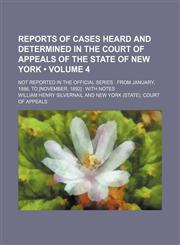 Reports of Cases Heard and Determined in the Court of Appeals of the State of New York (Volume 4); Not Reported in the Official Series from January, 1,1235752518,9781235752513