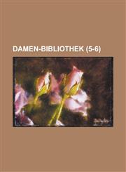 Damen-Bibliothek (5-6),1234046199,9781234046194