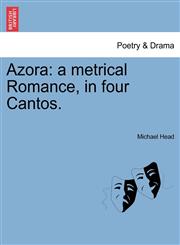 Azora a metrical Romance, in four Cantos.,1241094284,9781241094287