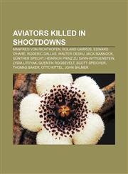 Aviators killed in shootdowns Manfred von Richthofen, Roland Garros, Edward O'Hare, Roderic Dallas, Walter Oesau, Mick Mannock, Günther Specht,115569287X,9781155692876