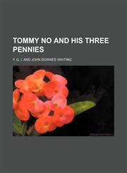 Tommy No and His Three Pennies,1458943550,9781458943552