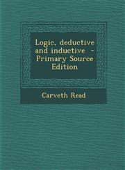Logic, Deductive and Inductive - Primary Source Edition,1293832499,9781293832493