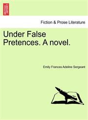 Under False Pretences. A novel.,1241482152,9781241482152
