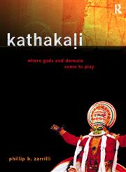Kathakali Dance-Drama Where Gods and Demons Come to Play 1st Published,041519282X,9780415192828