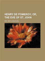 Henry de Pomeroy; Or, the Eve of St. John,1458952428,9781458952424