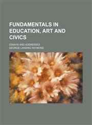 Fundamentals in education, art and civics; essays and addresses,1459099370,9781459099371