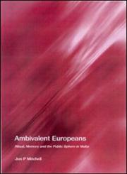 Ambivalent Europeans Ritual, Memory, and the Public Sphere in Malta,0415271533,9780415271530