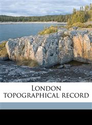 London topographical record Volume 1,117232543X,9781172325436