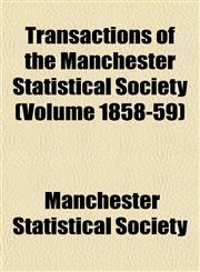 Transactions of the Manchester Statistical Society (Volume 1858-59),1152076329,9781152076327