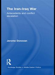 The Iran-Iraq War Antecedents and Conflict Escalation,0415579899,9780415579896