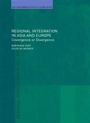 Regional Integration in Europe and East Asia: Convergence and Divergence? (Routledge/Warwick Studies in Globalisation) Convergence Or Divergence?,0415367476,9780415367479