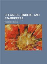 Speakers, singers, and stammerers,1231306734,9781231306734