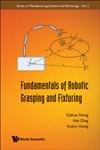 Fundamentals of Robotic Grasping and Fixturing,9812771832,9789812771834