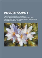 Missions Volume 5 ; an international Baptist magazine,1153790386,9781153790383