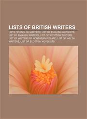 Lists of British writers Lists of English writers, List of English novelists, List of English writers, List of Scottish writers,1157870821,9781157870821