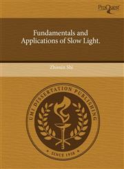 Fundamentals and Applications of Slow Light.,124397687X,9781243976871
