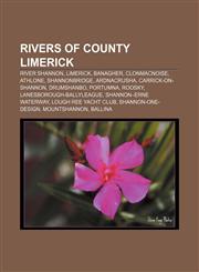 Rivers of County Limerick River Shannon, Limerick, Banagher, Clonmacnoise, Athlone, Shannonbridge, Ardnacrusha, Carrick-on-Shannon, Drumshanbo,1157928714,9781157928713