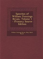 Speeches of William Jennings Bryan, Volume 1 - Primary Source Edition,1294729306,9781294729303