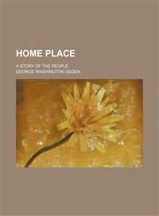 Home Place; A Story of the People,1150448121,9781150448126