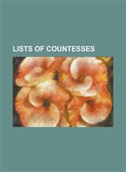 Lists of Countesses Countess of Artois, Countess of Champagne, Countess of Dreux, Countess of Eu, Countess of Evreux, Countess of Foix, Co,1230821228,9781230821221