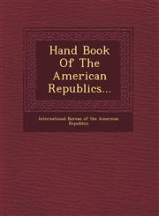 Hand Book of the American Republics...,1249924456,9781249924456