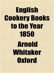 English Cookery Books to the Year 1850,1152147501,9781152147508