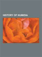 History of Numidia Berber People, Juba II, Numidia, Jugurtha, Battle of Zama, Masinissa, Berber Kings of Roman-Era Tunisia, Tacfarinas, C,1230481575,9781230481579