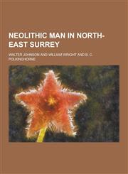 Neolithic Man in North-East Surrey,1230288953,9781230288956