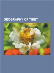 Geography of Tibet Geology of Tibet, Lakes of Tibet, Mountains of Tibet, Populated Places in Tibet, Subdivisions of Tibet, Tibet Geograph,1230570624,9781230570624