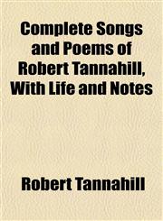 Complete Songs and Poems of Robert Tannahill, With Life and Notes,1151995703,9781151995704