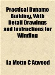 Practical Dynamo Building, With Detail Drawings and Instructions for Winding,1152852183,9781152852181