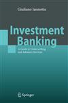 Investment Banking A Guide to Underwriting and Advisory Services,3540937641,9783540937647
