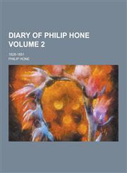 Diary of Philip Hone; 1828-1851 Volume 2,1230285539,9781230285535
