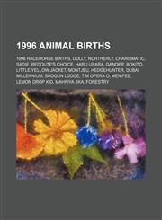 1996 animal births 1996 racehorse births, Dolly, Northerly, Charismatic, Sadie, Redoute's Choice, Haru Urara, Gander, Bokito,1157752284,9781157752288
