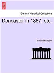 Doncaster in 1867, etc.,1240916132,9781240916139