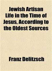 Jewish Artisan Life in the Time of Jesus, According to the Oldest Sources,1152350161,9781152350168