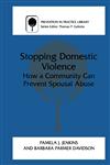 Stopping Domestic Violence How a Community Can Prevent Spousal Abuse,0306464837,9780306464836