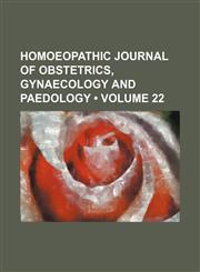 Homoeopathic Journal of Obstetrics, Gynaecology and Paedology (Volume 22),1154254348,9781154254341