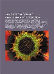 Hrubieszów County geography Introduction Kryłów, Sahryń, Miętkie, Lublin Voivodeship, Turkowice, Lublin Voivodeship, Szychowice, Modryń, Liski,1155931572,9781155931579