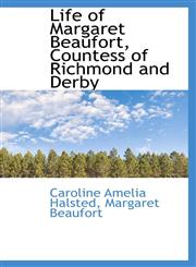 Life of Margaret Beaufort, Countess of Richmond and Derby,1103585711,9781103585717