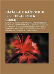 Bătălii ale Războiului celei de-a Cincea Coaliții Bătălia de la Wagram, Bătălia de la Aspern-Essling, Bătălia de la Znaim,1232338729,9781232338727