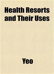 Health Resorts and Their Uses,1151844721,9781151844729