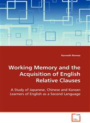 Working Memory and the Acquisition of English Relative Clauses,363910899X,9783639108996