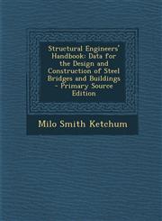 Structural Engineers' Handbook Data for the Design and Construction of Steel Bridges and Buildings,1287615678,9781287615675