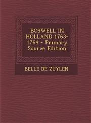 Boswell in Holland 1763-1764 - Primary Source Edition,1294744690,9781294744696