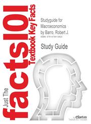 Studyguide for Macroeconomics by Barro, Robert J., ISBN 9780262024365,1478413824,9781478413820